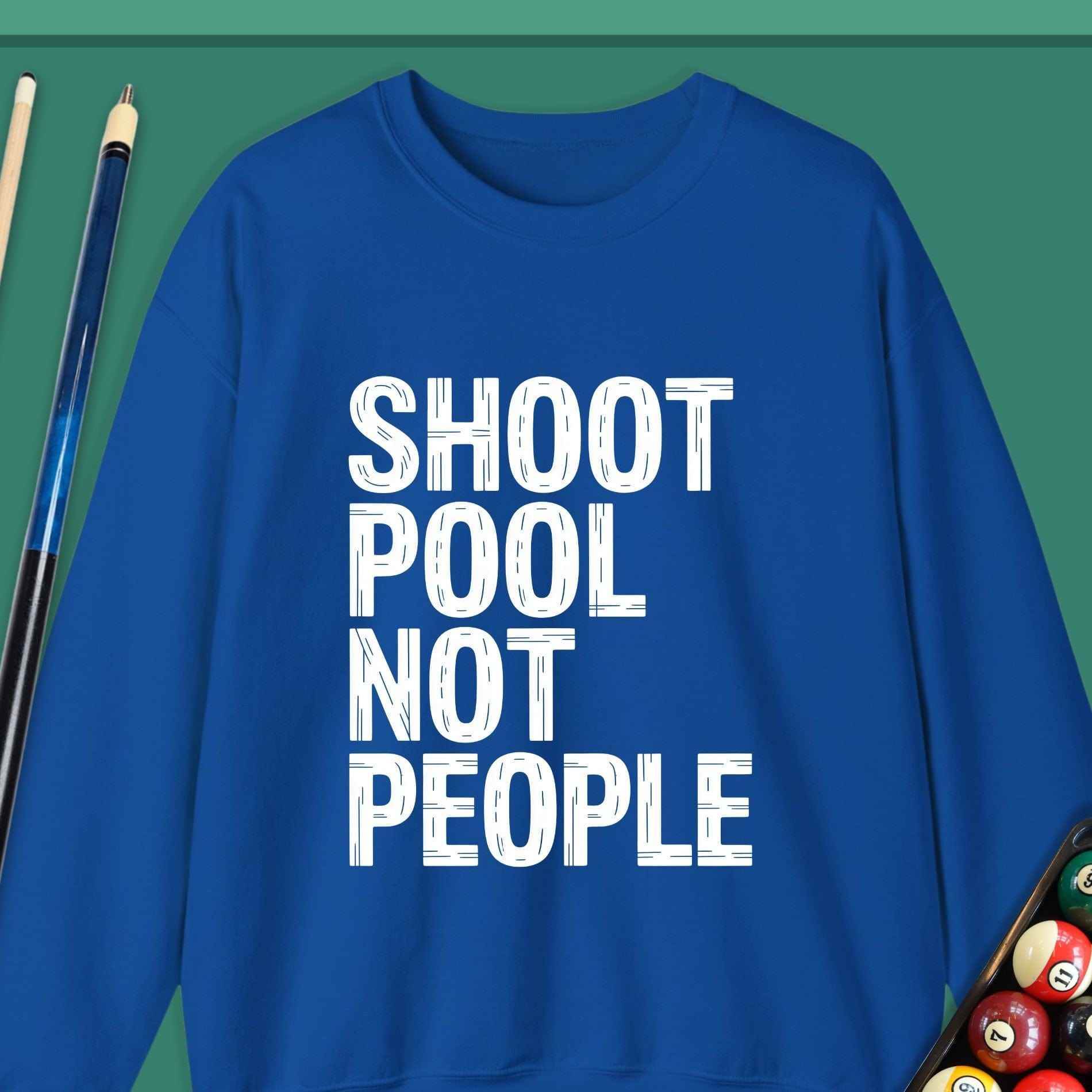 Shoot Pool Not People Sweatshirt - Rack & Roll 