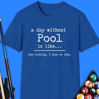 A Day Without Pool T-Shirt - Rack & Roll 
