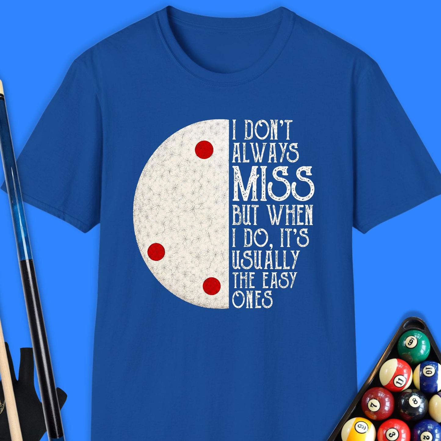 I Don’t Always Miss Pool T-Shirt