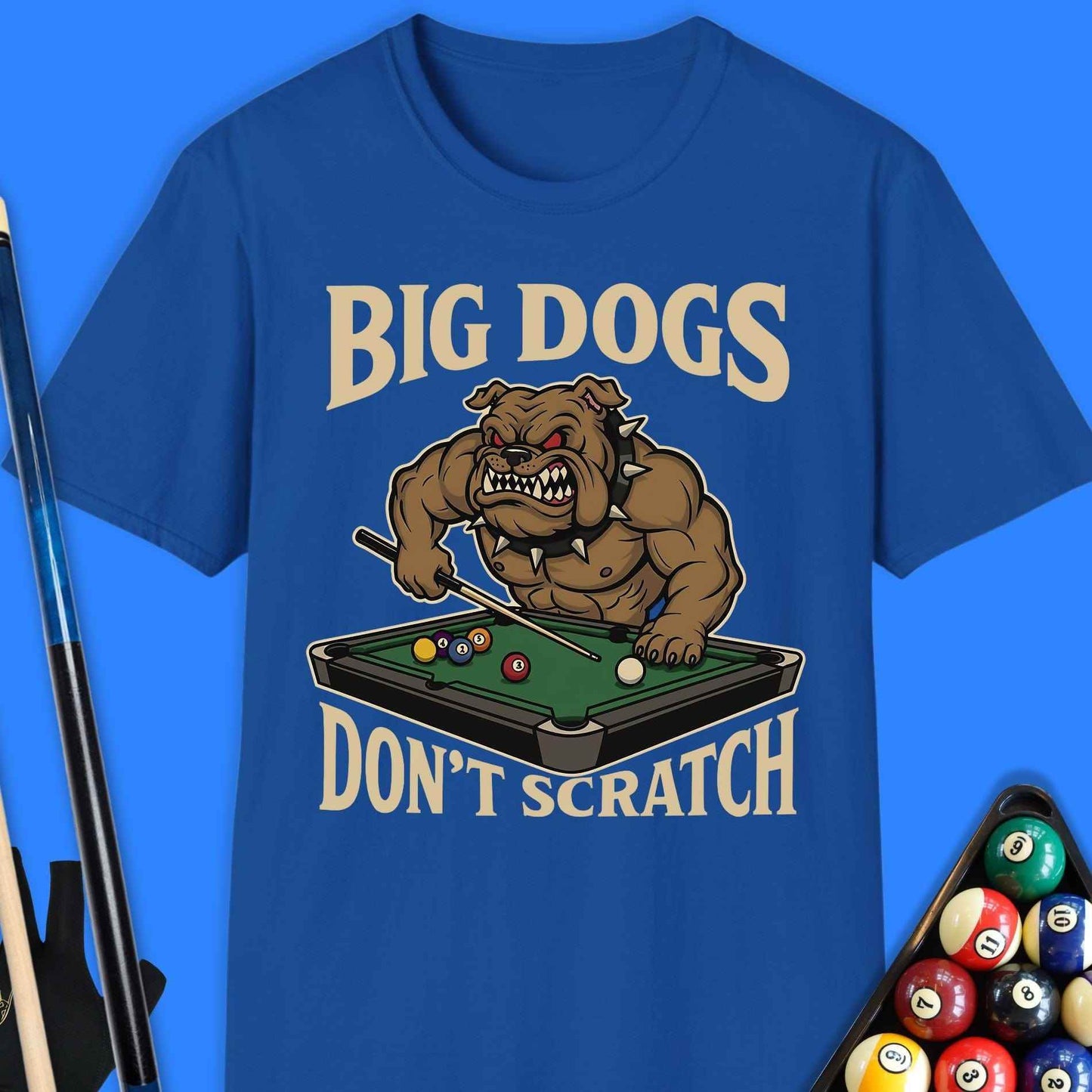 Big Dogs Don’t Scratch Pool T-Shirt - Rack & Roll 