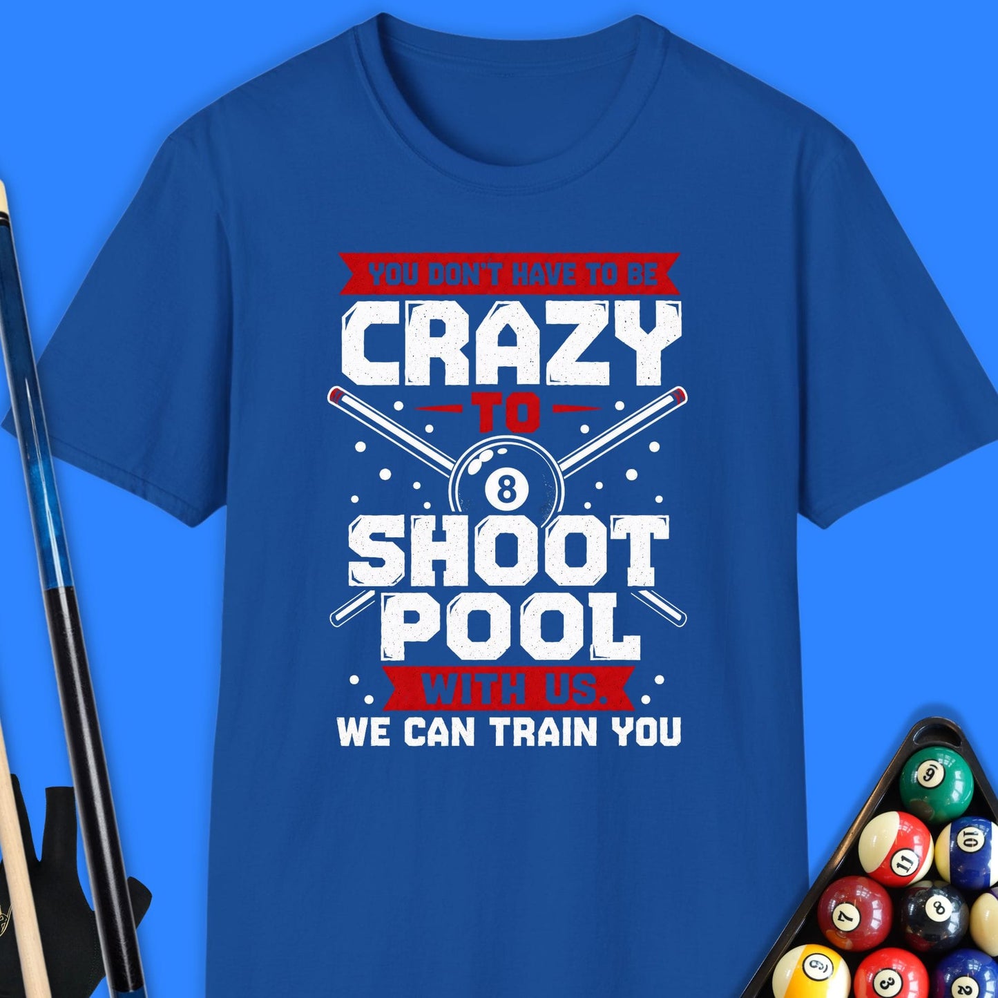 You Don’t Have To Be Crazy Pool T-Shirt
