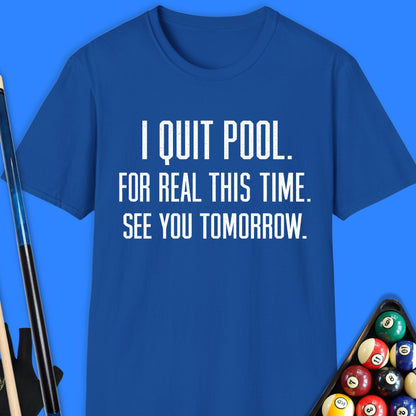 I Quit Pool T-Shirt