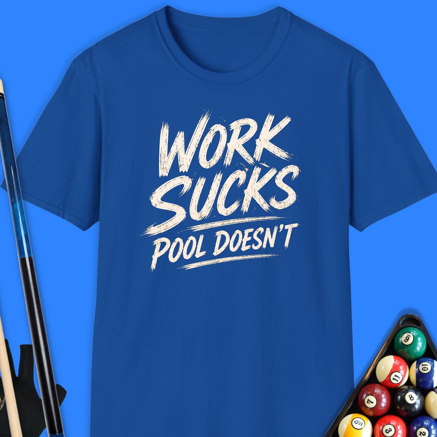 Work Sucks Pool Doesn't T-Shirt