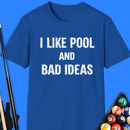 I Like Pool & Bad Ideas T-Shirt