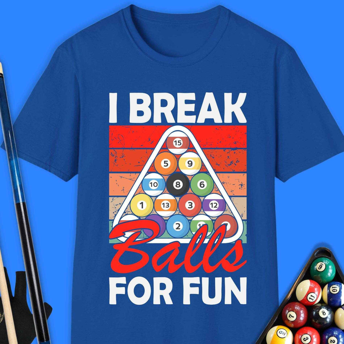 I Break Ball For Fun Pool T-Shirt - Rack & Roll 