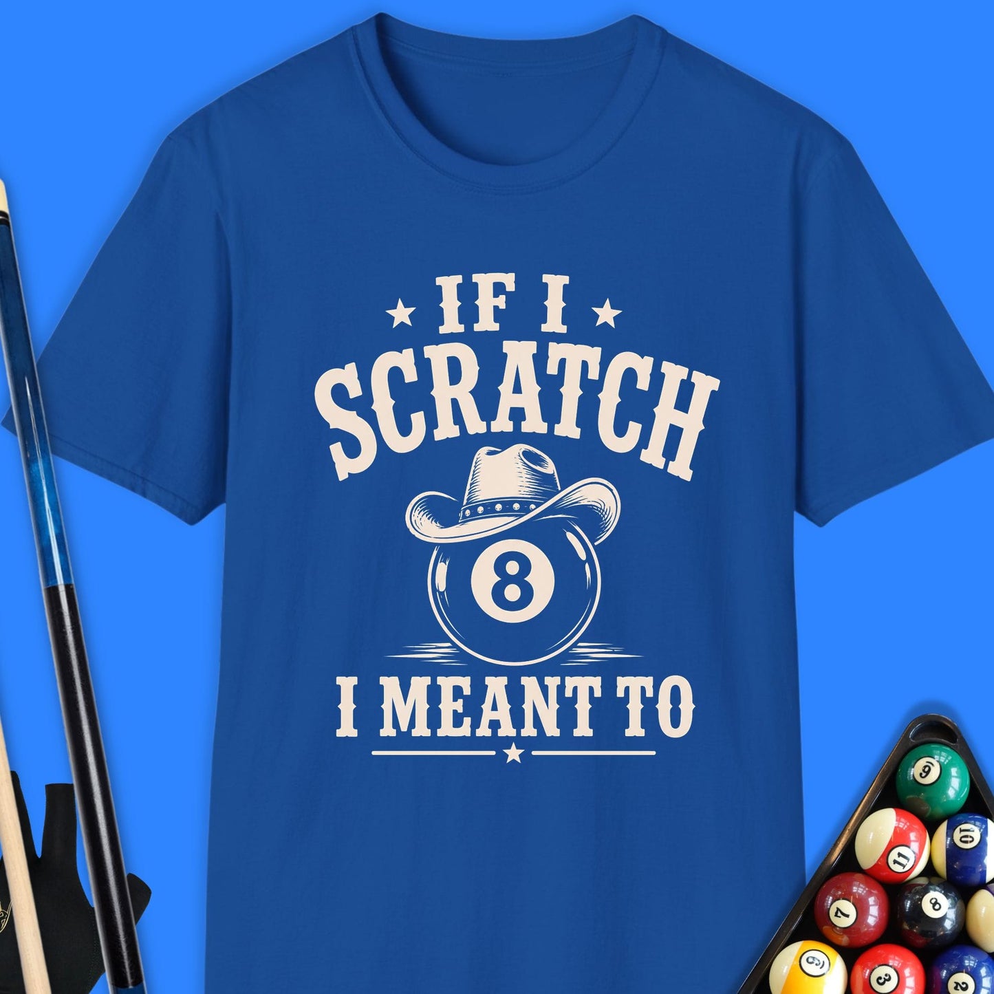 If I Scratch I Meant To Pool T-Shirt