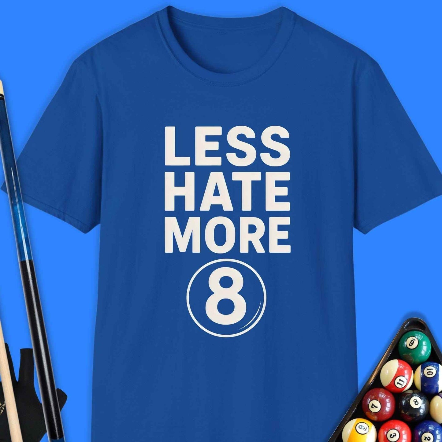Less Hate More 8 Pool T-Shirt - Rack & Roll 