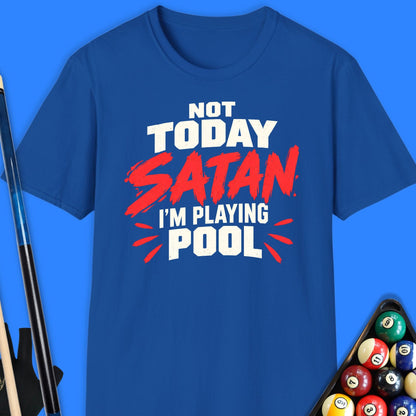 Not Today Satan Pool T-Shirt