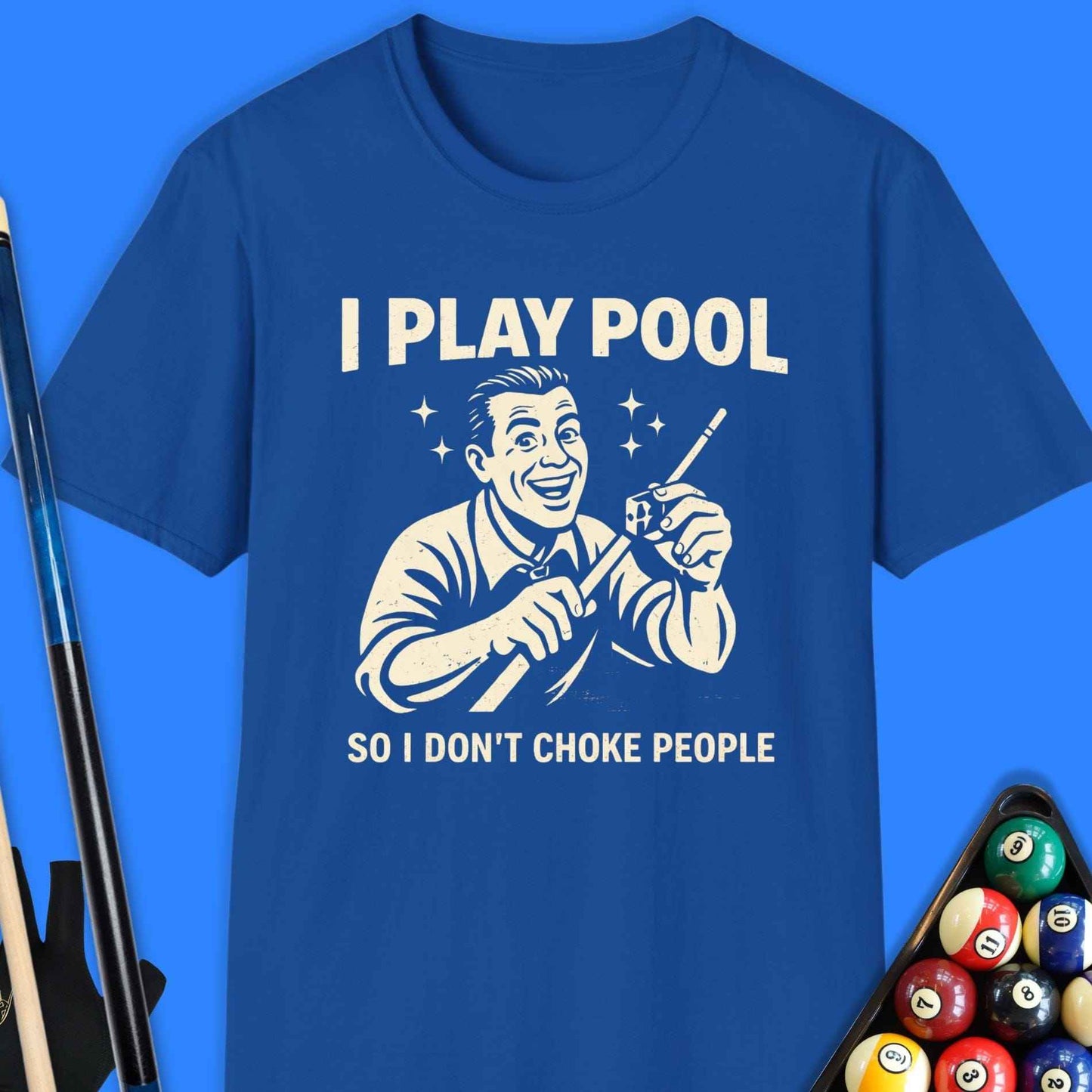 I Play Pool So I Don’t Choke People T-Shirt