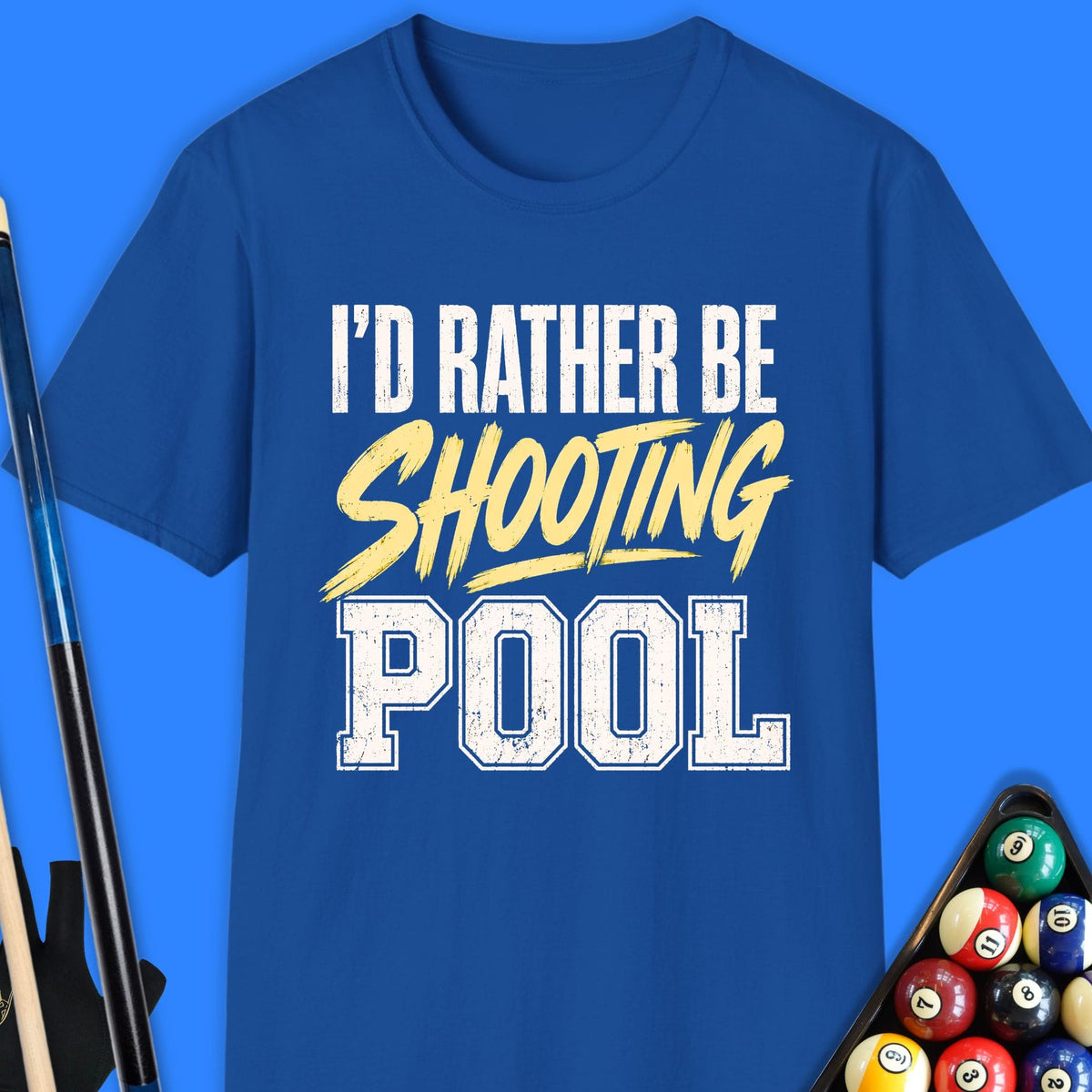I'd Rather Be Shooting Pool T-Shirt