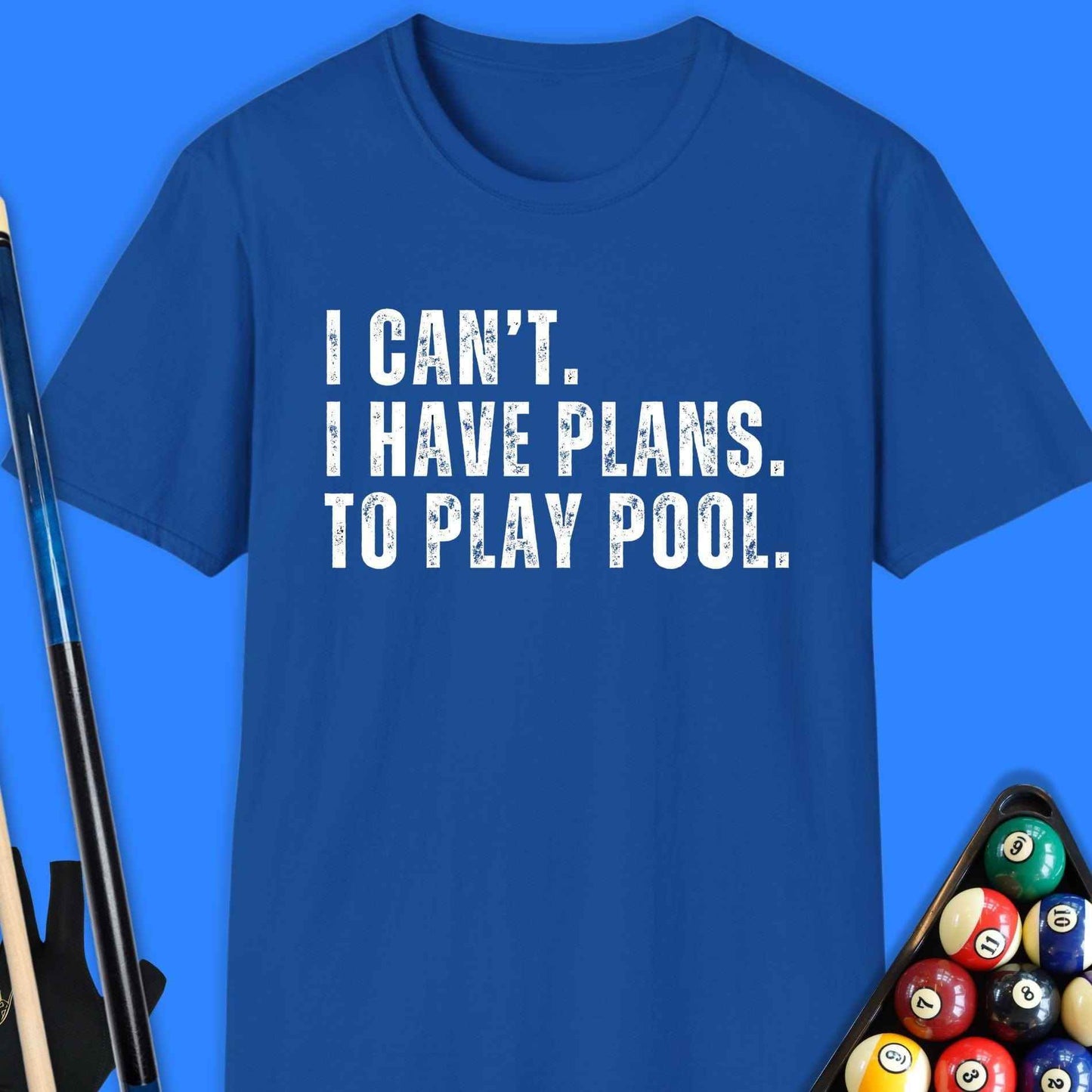 I Cant Have Plans Play Pool T-Shirt - Rack & Roll 