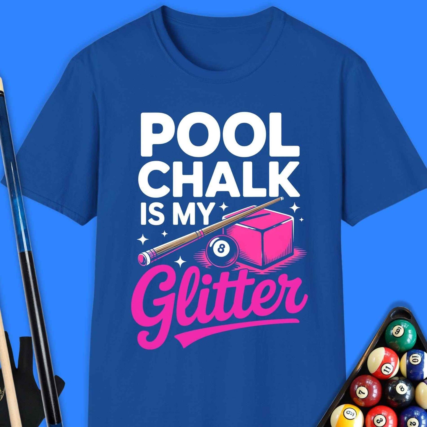Pool Chalk Is My Glitter T-Shirt - Rack & Roll 