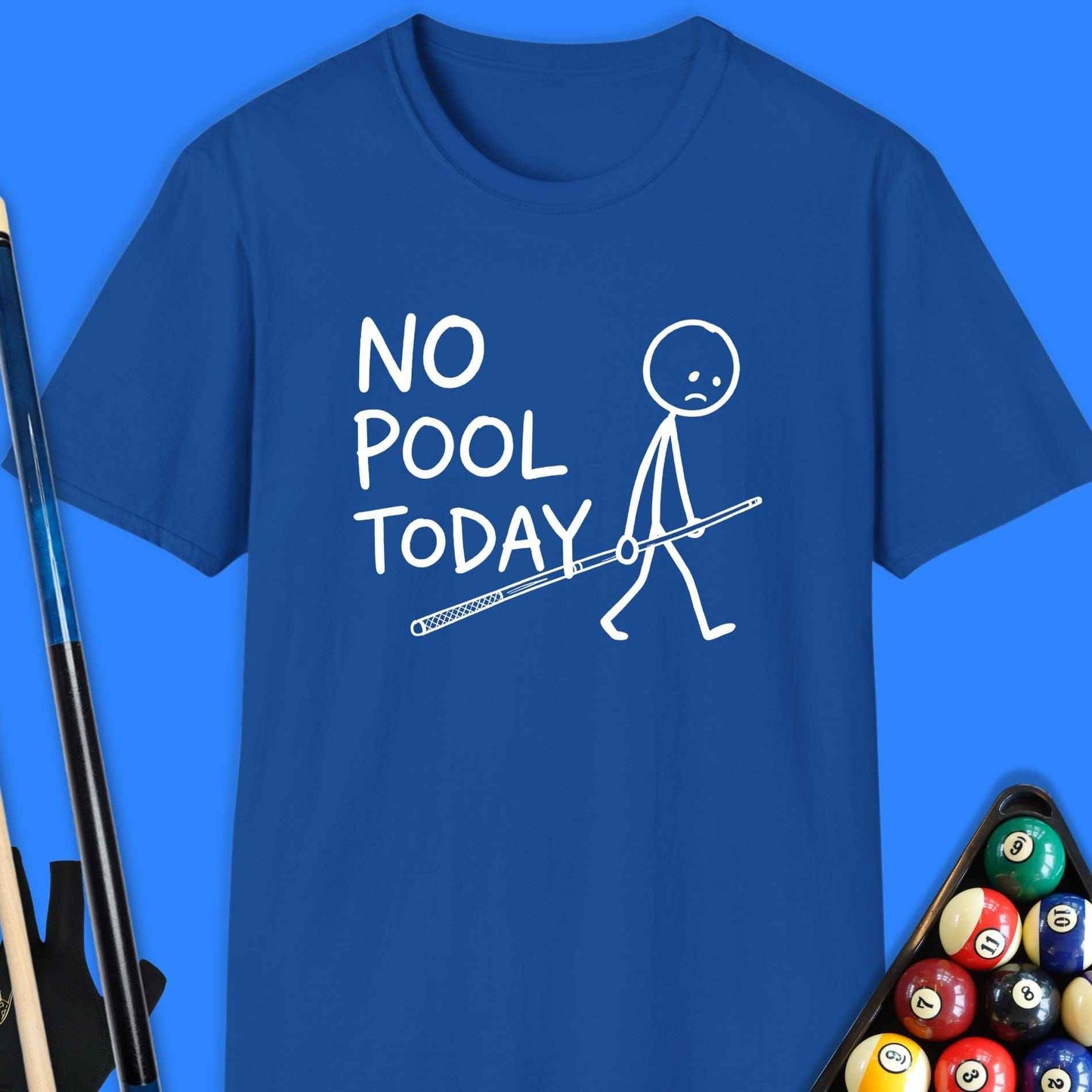 No Pool Today T-Shirt