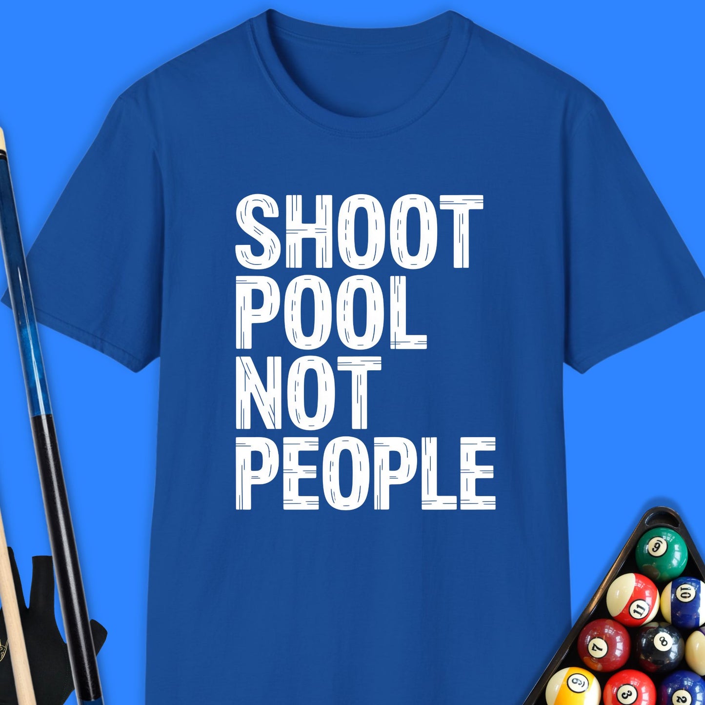 Shoot Pool Not People T-Shirt