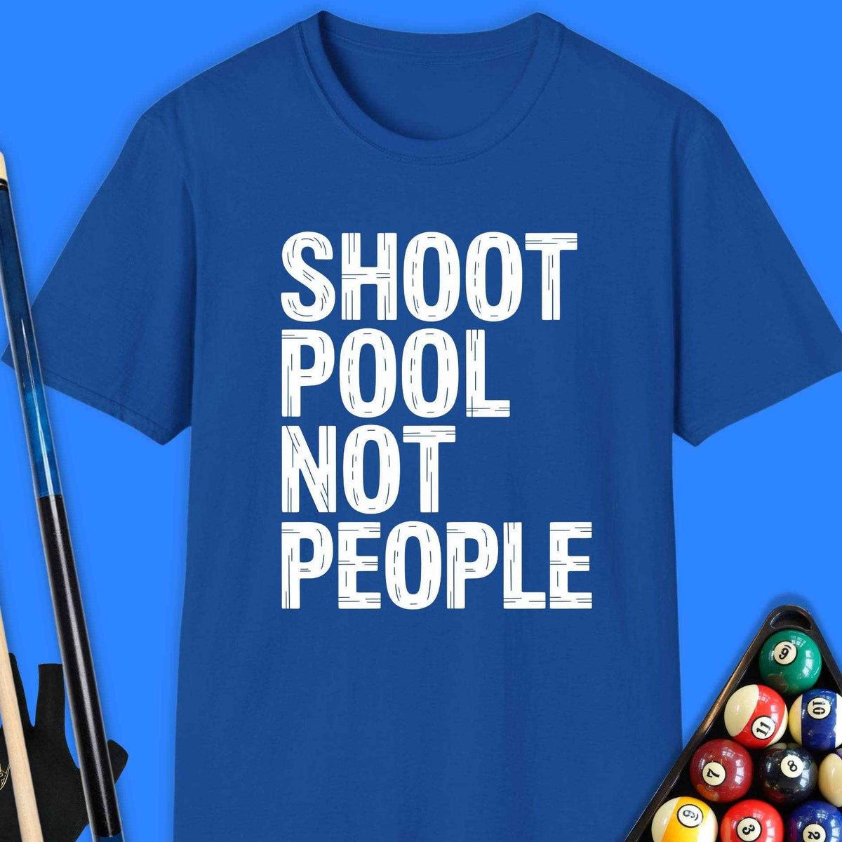 Shoot Pool Not People T-Shirt - Rack & Roll 