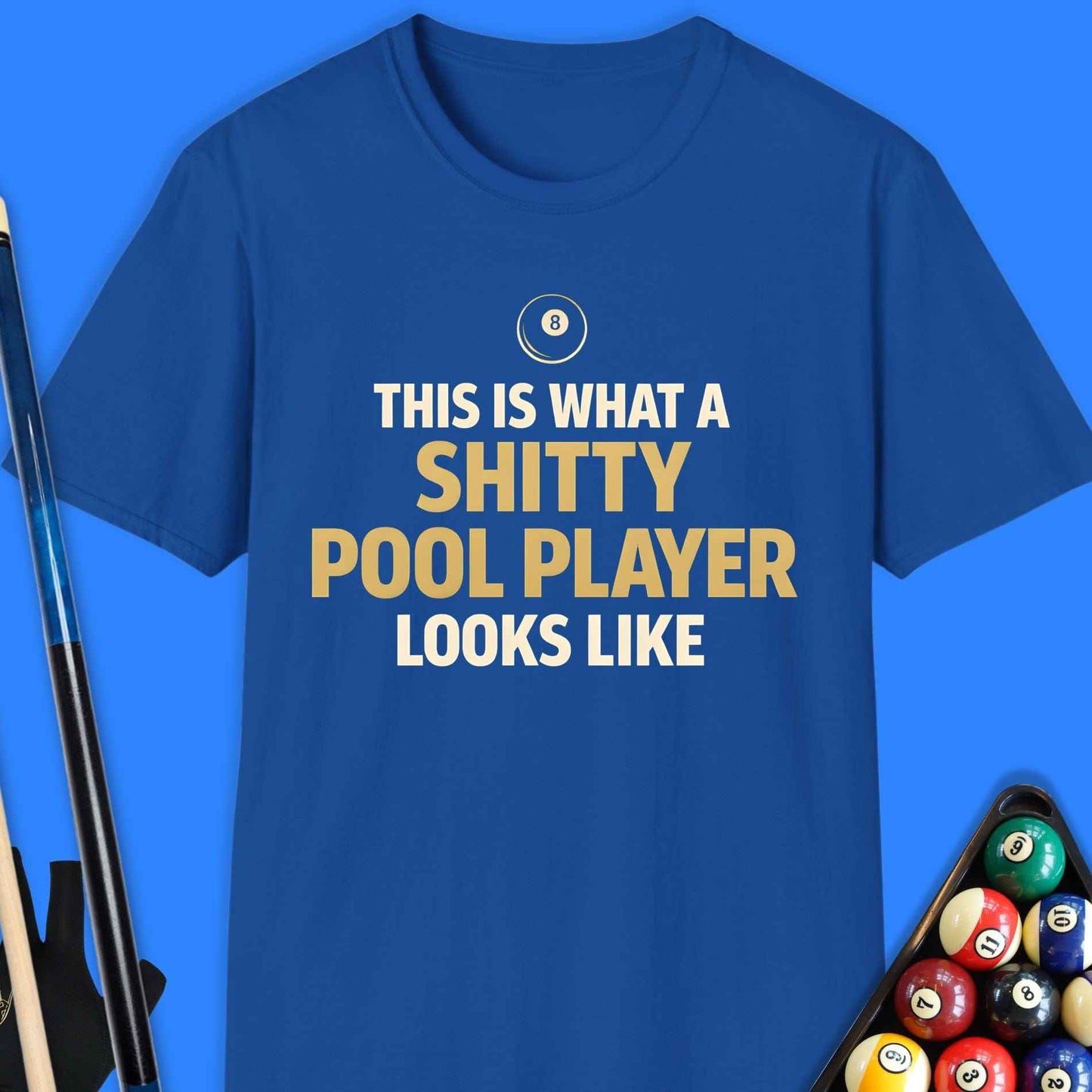 Shitty Pool Player T-Shirt
