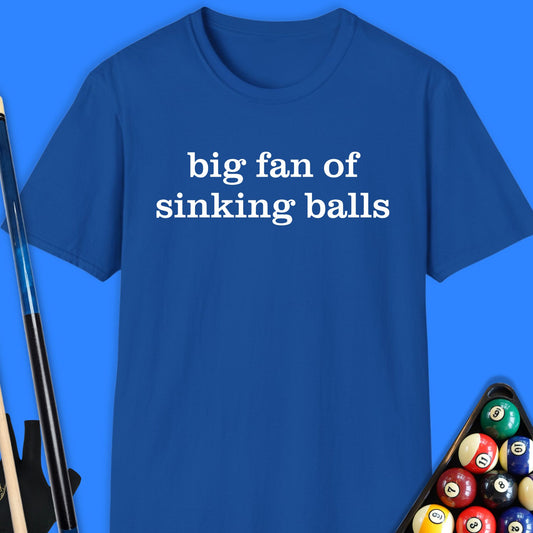 Big Fan Of Sinking Balls Pool T-Shirt
