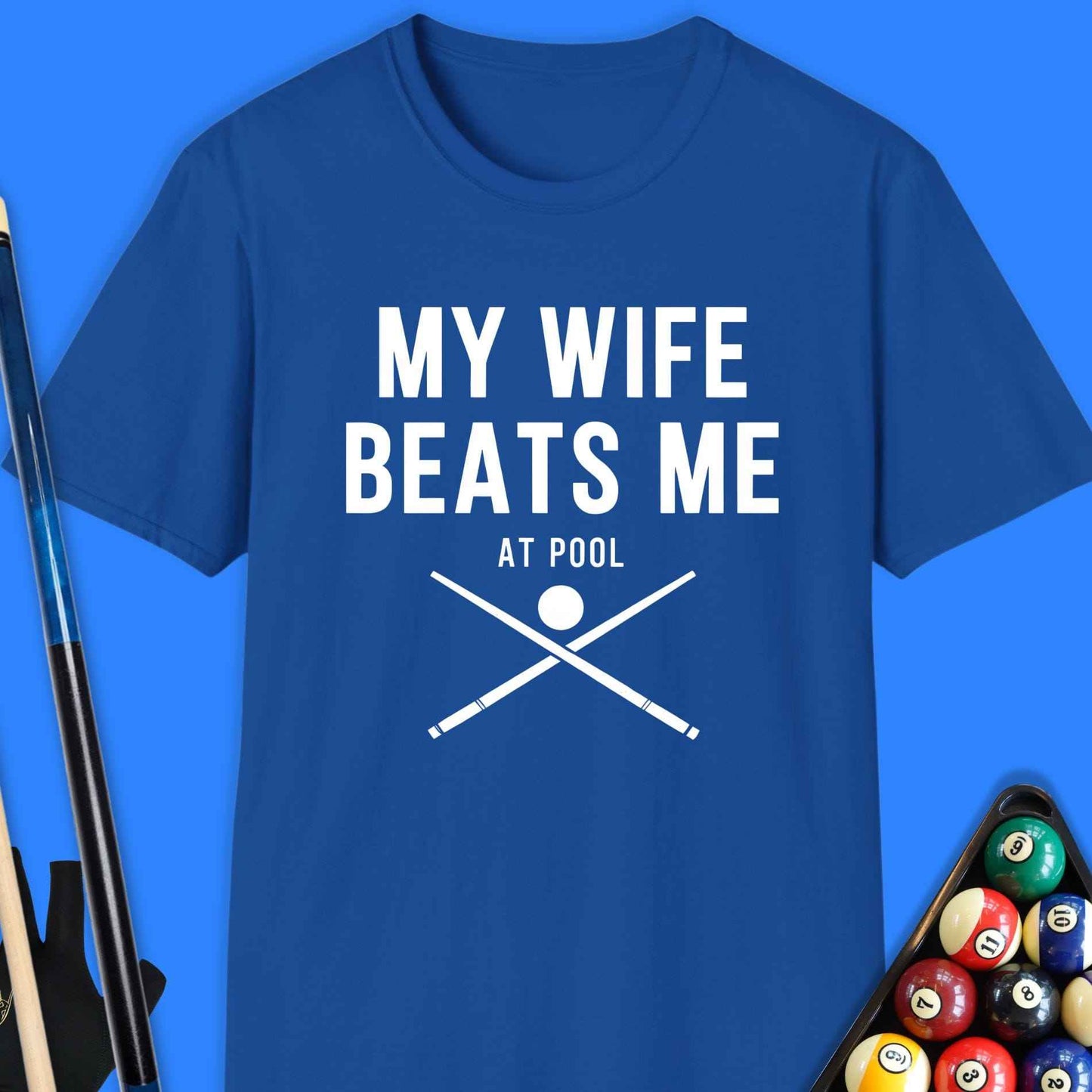My Wife Beats Me Pool T-Shirt