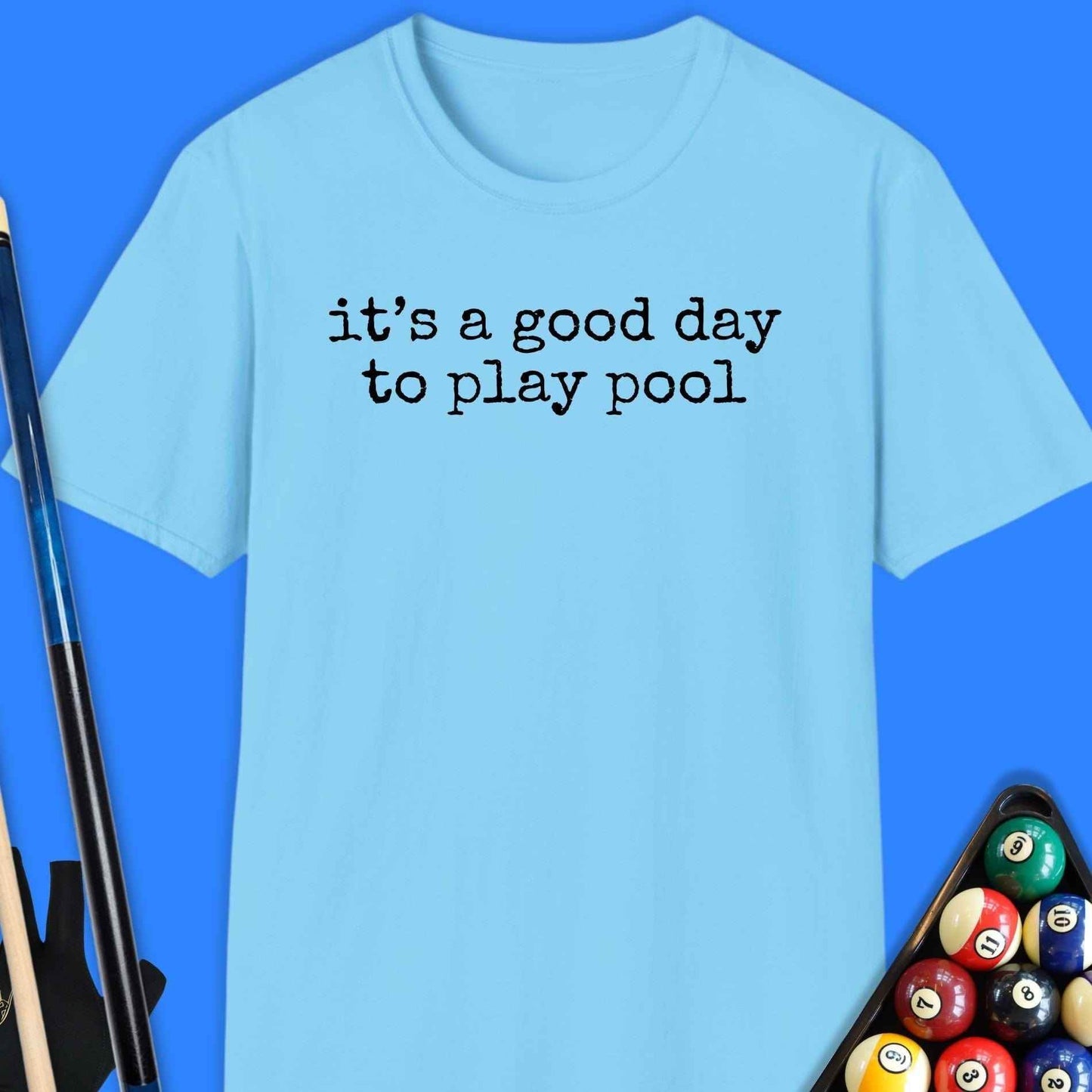 It's A Good Day Pool T-Shirt - Rack & Roll 