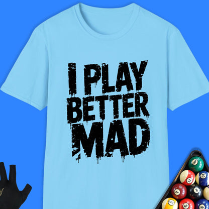 I Play Better Mad Pool T-Shirt