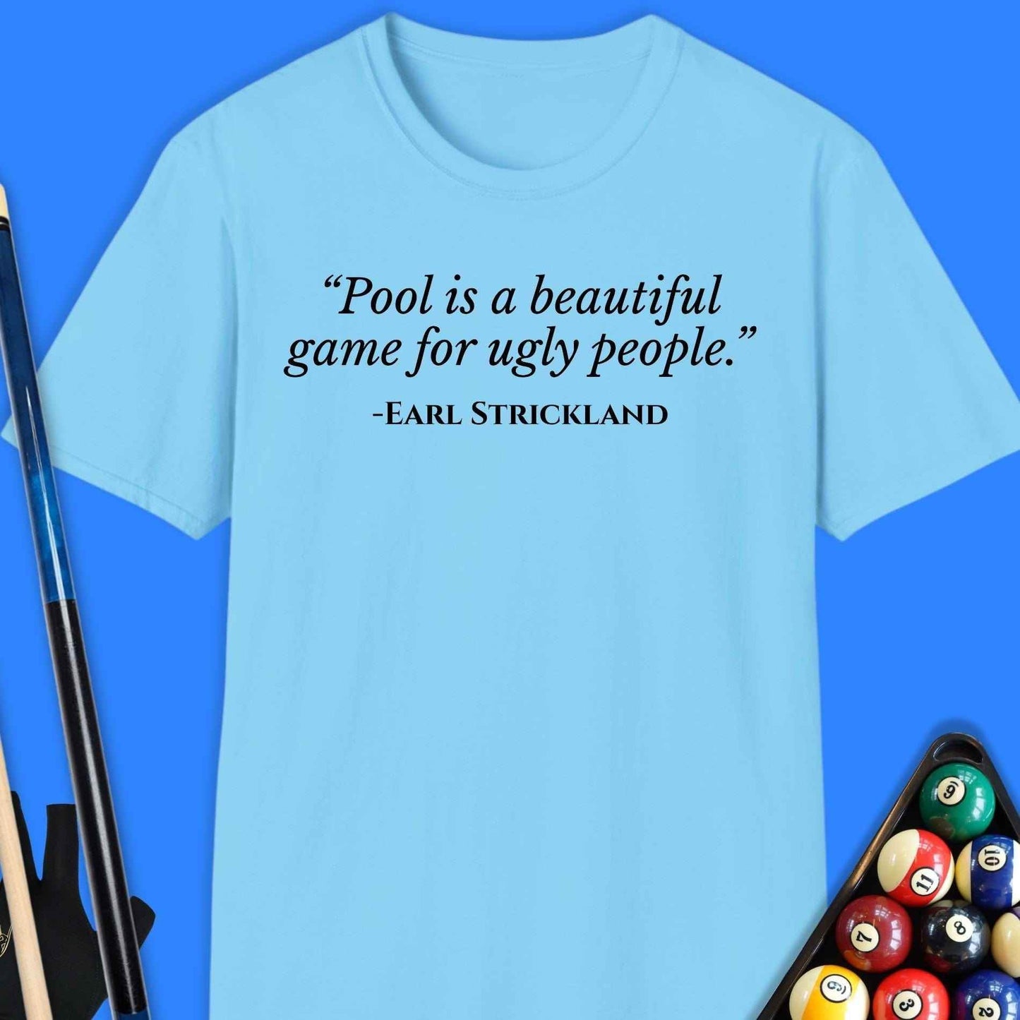 Pool Is A Beautiful Game T-Shirt - Rack & Roll 