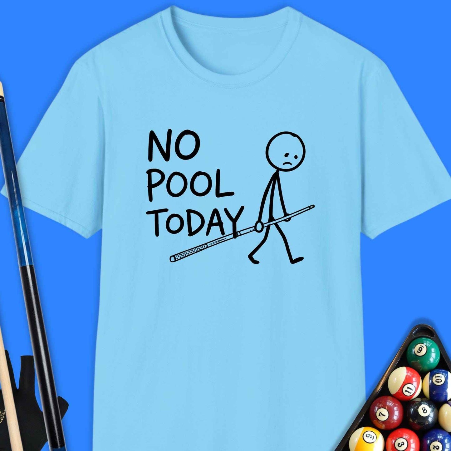 No Pool Today T-Shirt