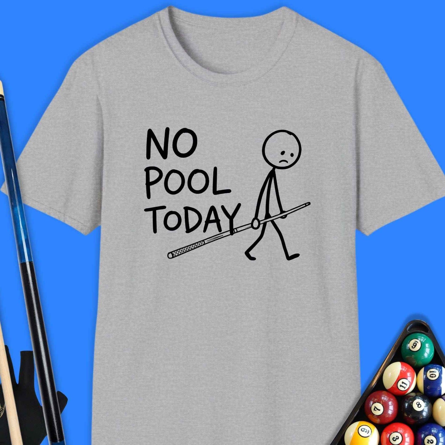 No Pool Today T-Shirt