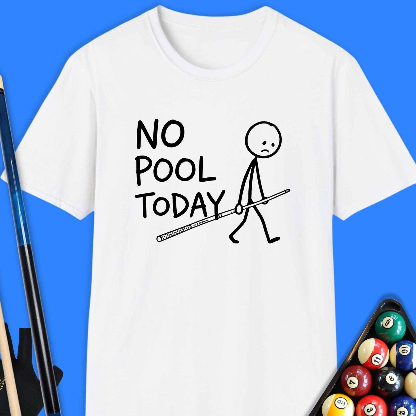 No Pool Today T-Shirt