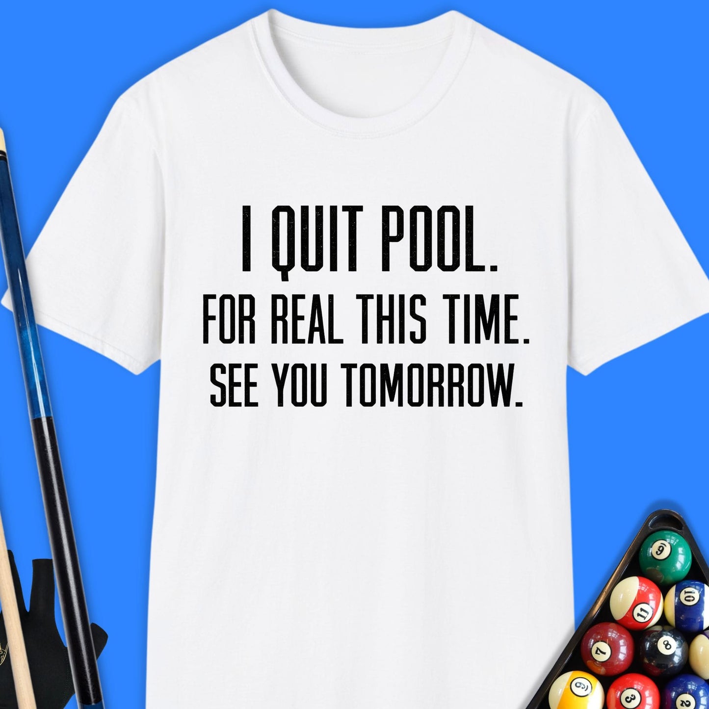 I Quit Pool T-Shirt