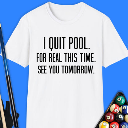 I Quit Pool T-Shirt