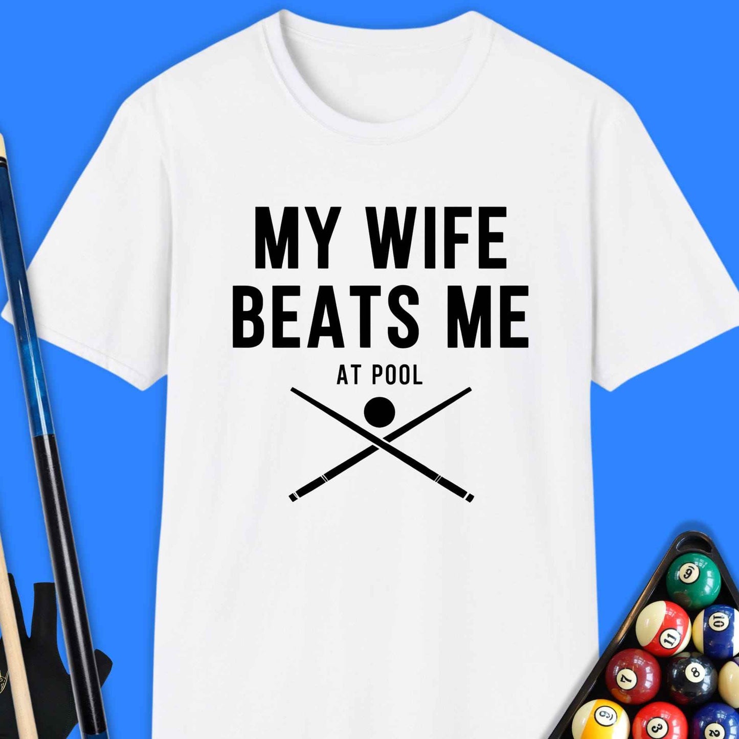My Wife Beats Me Pool T-Shirt