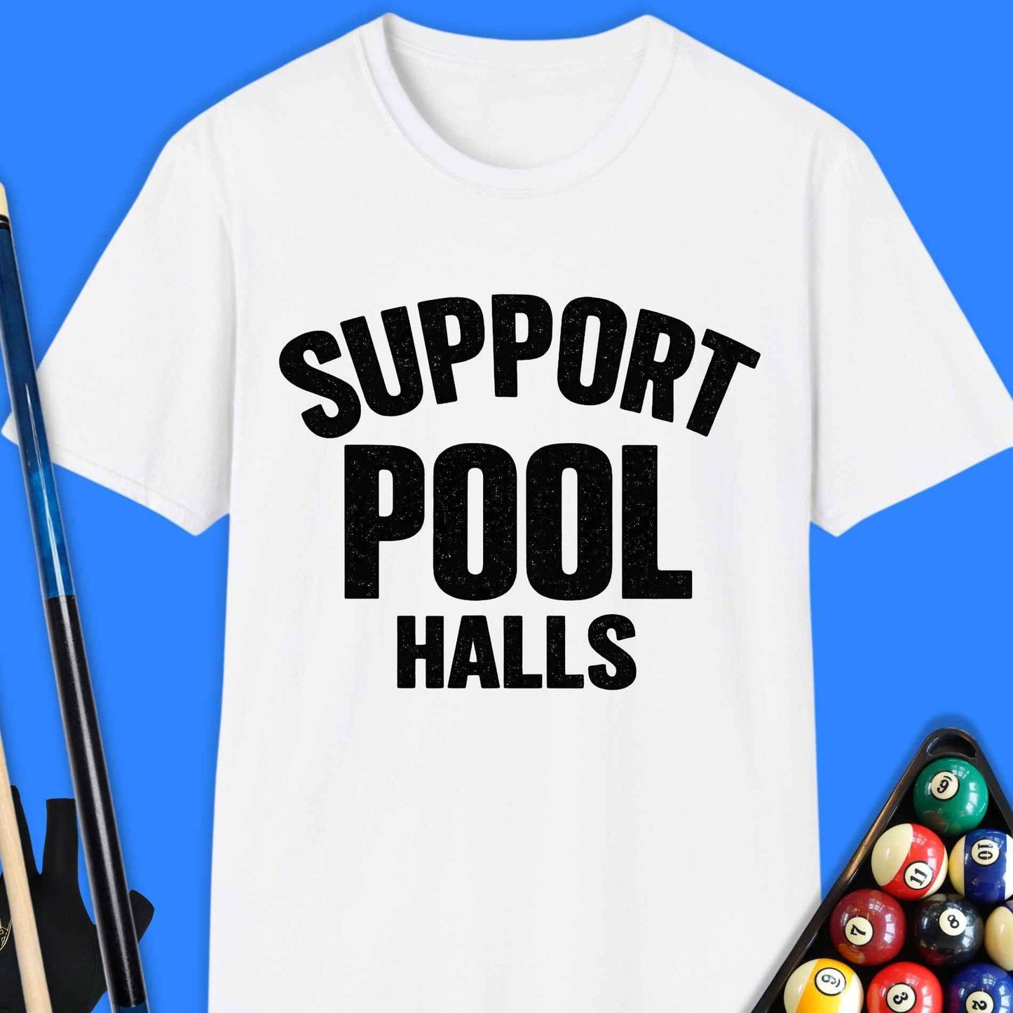 Support Pool Halls T-Shirt